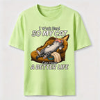 My Cat Has a Better Life Because of Me Classic T-Shirt