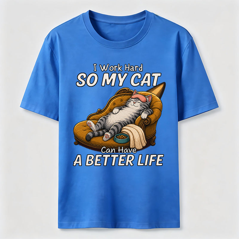 My Cat Has a Better Life Because of Me Classic T-Shirt