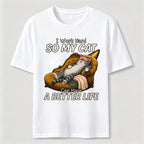 My Cat Has a Better Life Because of Me Classic T-Shirt