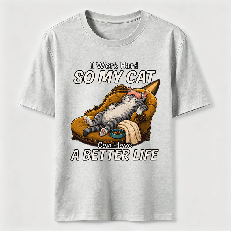My Cat Has a Better Life Because of Me Classic T-Shirt