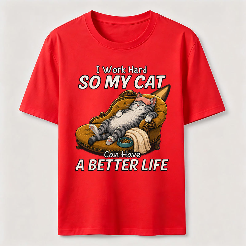 My Cat Has a Better Life Because of Me Classic T-Shirt