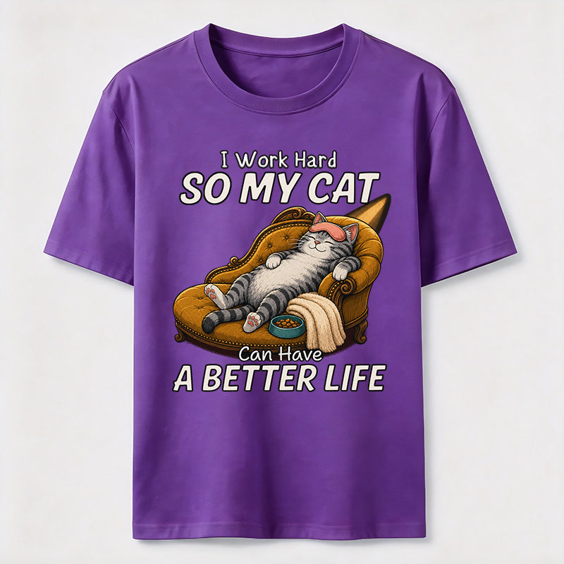 My Cat Has a Better Life Because of Me Classic T-Shirt