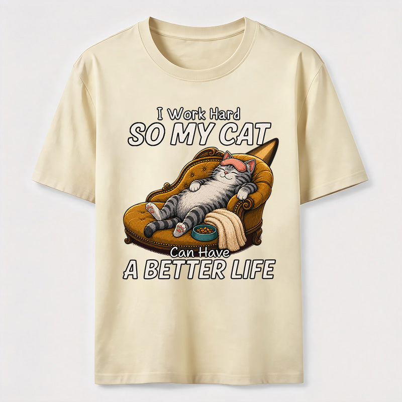 My Cat Has a Better Life Because of Me Classic T-Shirt