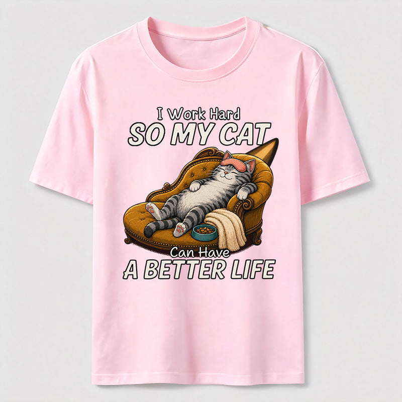 My Cat Has a Better Life Because of Me Classic T-Shirt