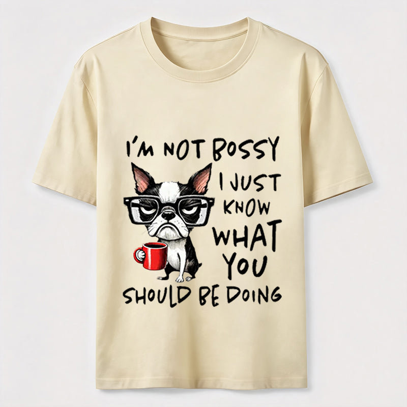 Not Bossy Boston Terrier Classic T-Shirt