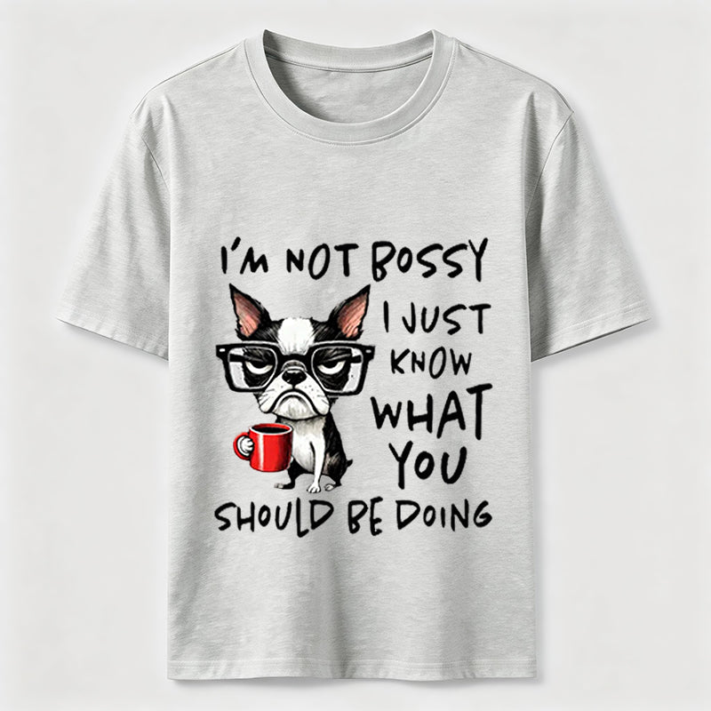 Not Bossy Boston Terrier Classic T-Shirt