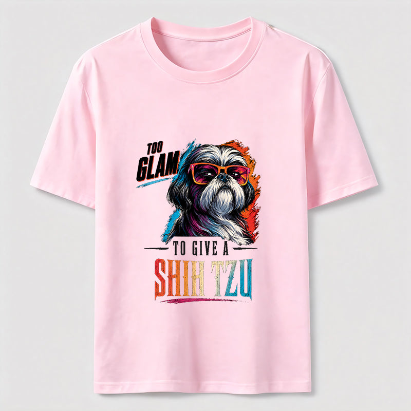 Too Glam to Give a Shih Tzu Classic T-Shirt