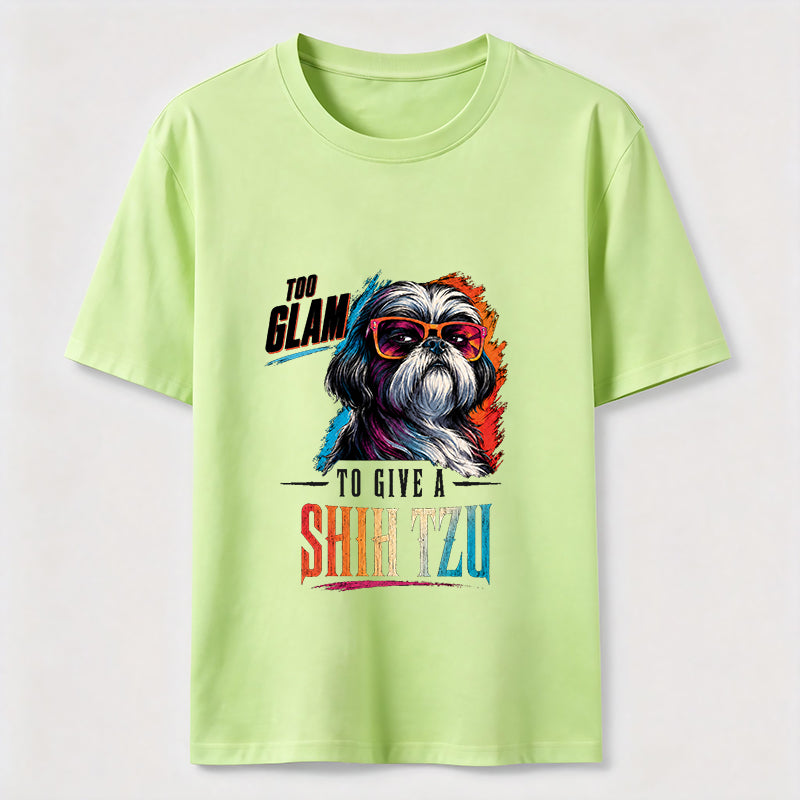 Too Glam to Give a Shih Tzu Classic T-Shirt