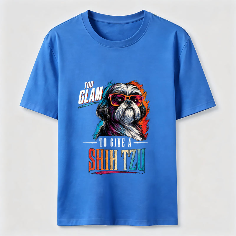 Too Glam to Give a Shih Tzu Classic T-Shirt