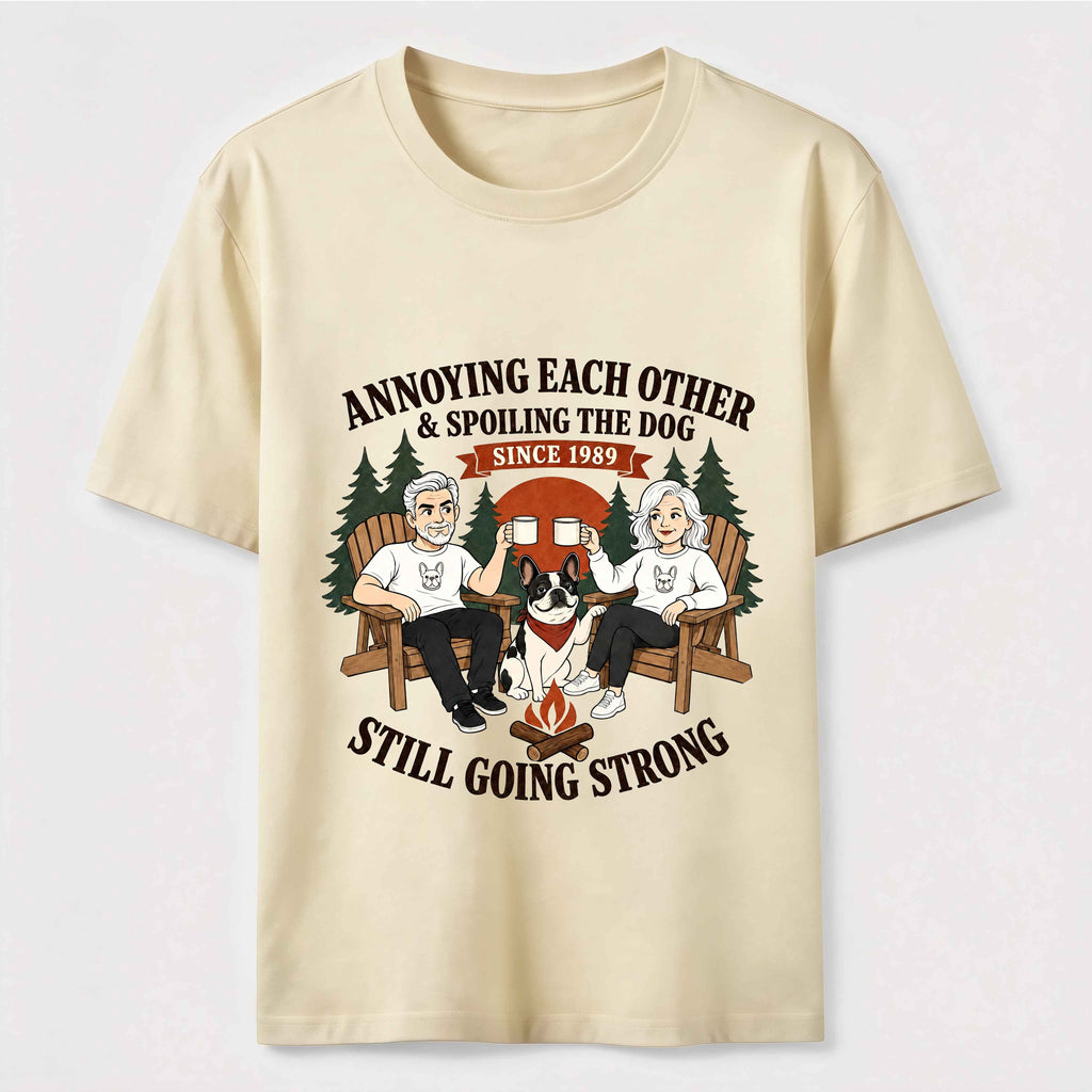 Annoying Each Other and Spoiling the Dog Classic T-Shirt