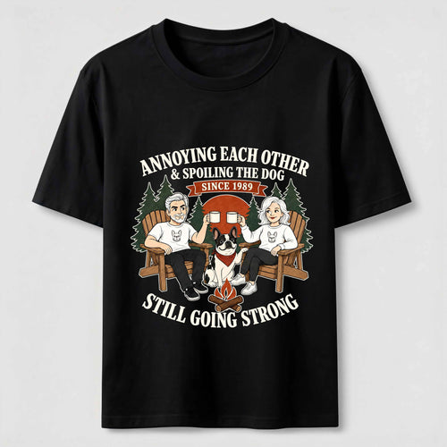 Annoying Each Other and Spoiling the Dog Classic T-Shirt