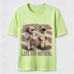 Late For Nothing Classic T-Shirt