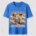 Late For Nothing Classic T-Shirt