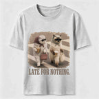 Late For Nothing Classic T-Shirt