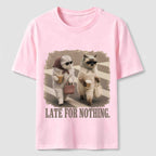Late For Nothing Classic T-Shirt