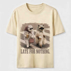 Late For Nothing Classic T-Shirt