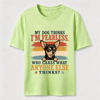 My Dog Thinks I’m Fearless Classic T-Shirt