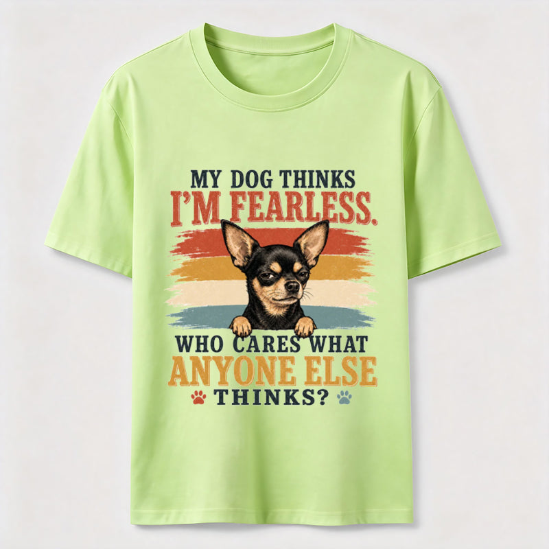 My Dog Thinks I’m Fearless Classic T-Shirt