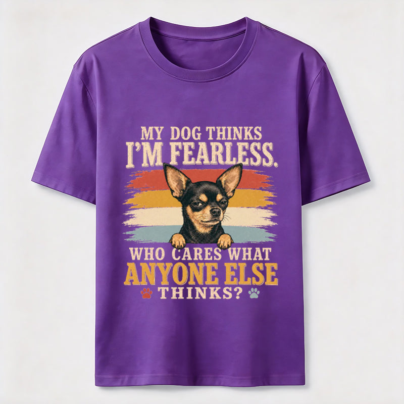 My Dog Thinks I’m Fearless Classic T-Shirt