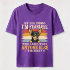 My Dog Thinks I’m Fearless Classic T-Shirt