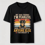 My Dog Thinks I’m Fearless Classic T-Shirt