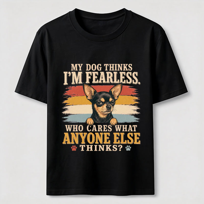 My Dog Thinks I’m Fearless Classic T-Shirt