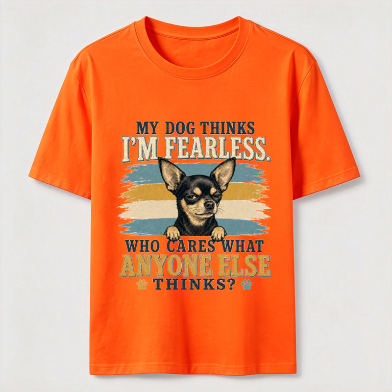 My Dog Thinks I’m Fearless Classic T-Shirt