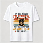 My Dog Thinks I’m Fearless Classic T-Shirt
