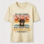 My Dog Thinks I’m Fearless Classic T-Shirt