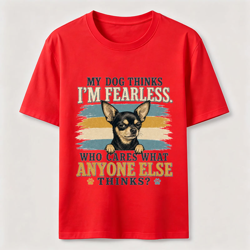My Dog Thinks I’m Fearless Classic T-Shirt