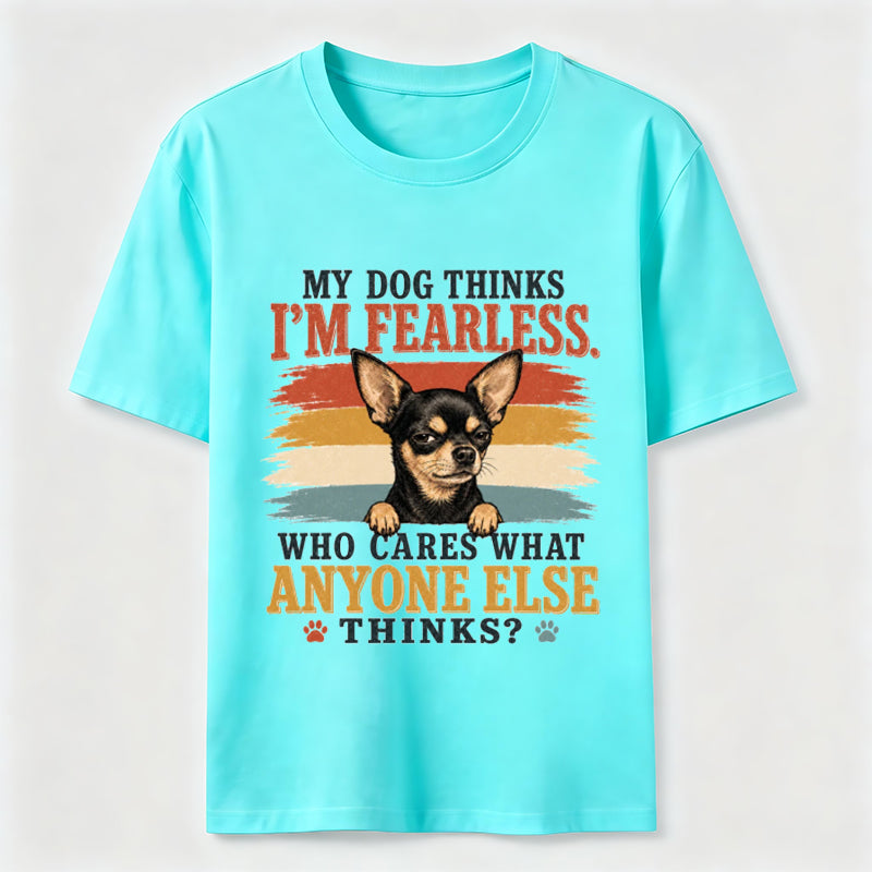 My Dog Thinks I’m Fearless Classic T-Shirt