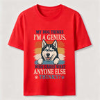 My Dog Thinks I’m a Genius Husky Classic T-Shirt