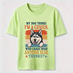 My Dog Thinks I’m a Genius Husky Classic T-Shirt