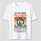 My Dog Thinks I’m a Genius Husky Classic T-Shirt
