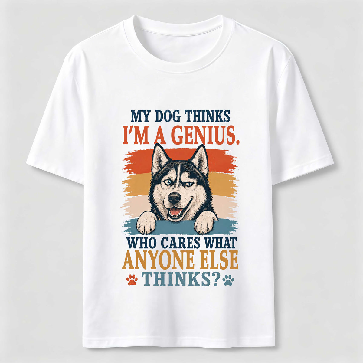 My Dog Thinks I’m a Genius Husky Classic T-Shirt