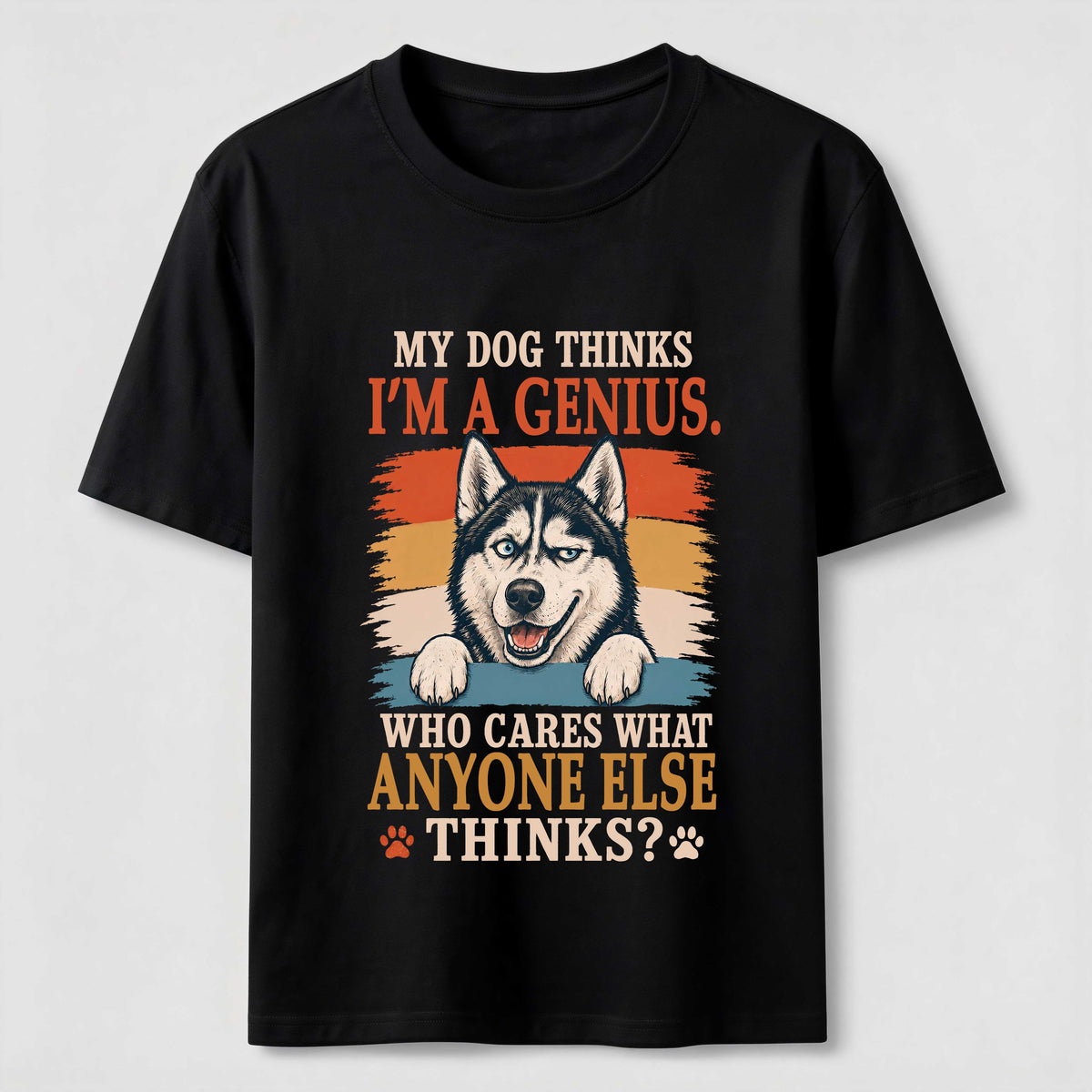 My Dog Thinks I’m a Genius Husky Classic T-Shirt
