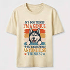 My Dog Thinks I’m a Genius Husky Classic T-Shirt