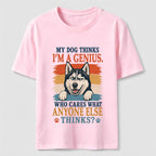 My Dog Thinks I’m a Genius Husky Classic T-Shirt