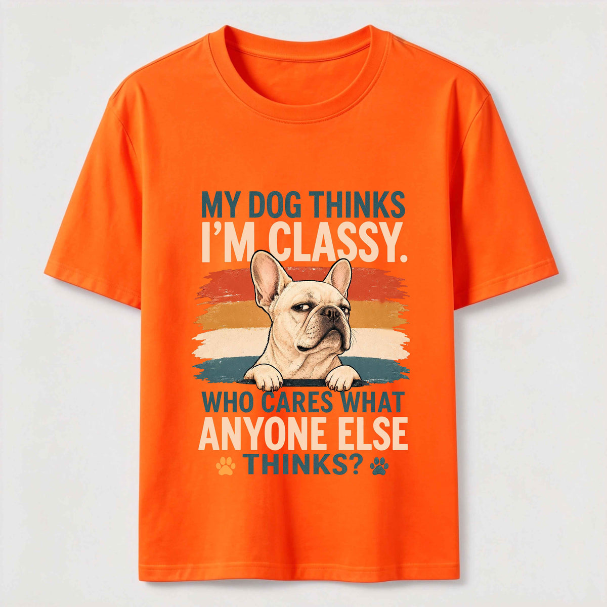 My Dog Thinks I’m Classy Frenchie Classic T-Shirt