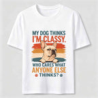 My Dog Thinks I’m Classy Frenchie Classic T-Shirt