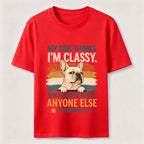 My Dog Thinks I’m Classy Frenchie Classic T-Shirt