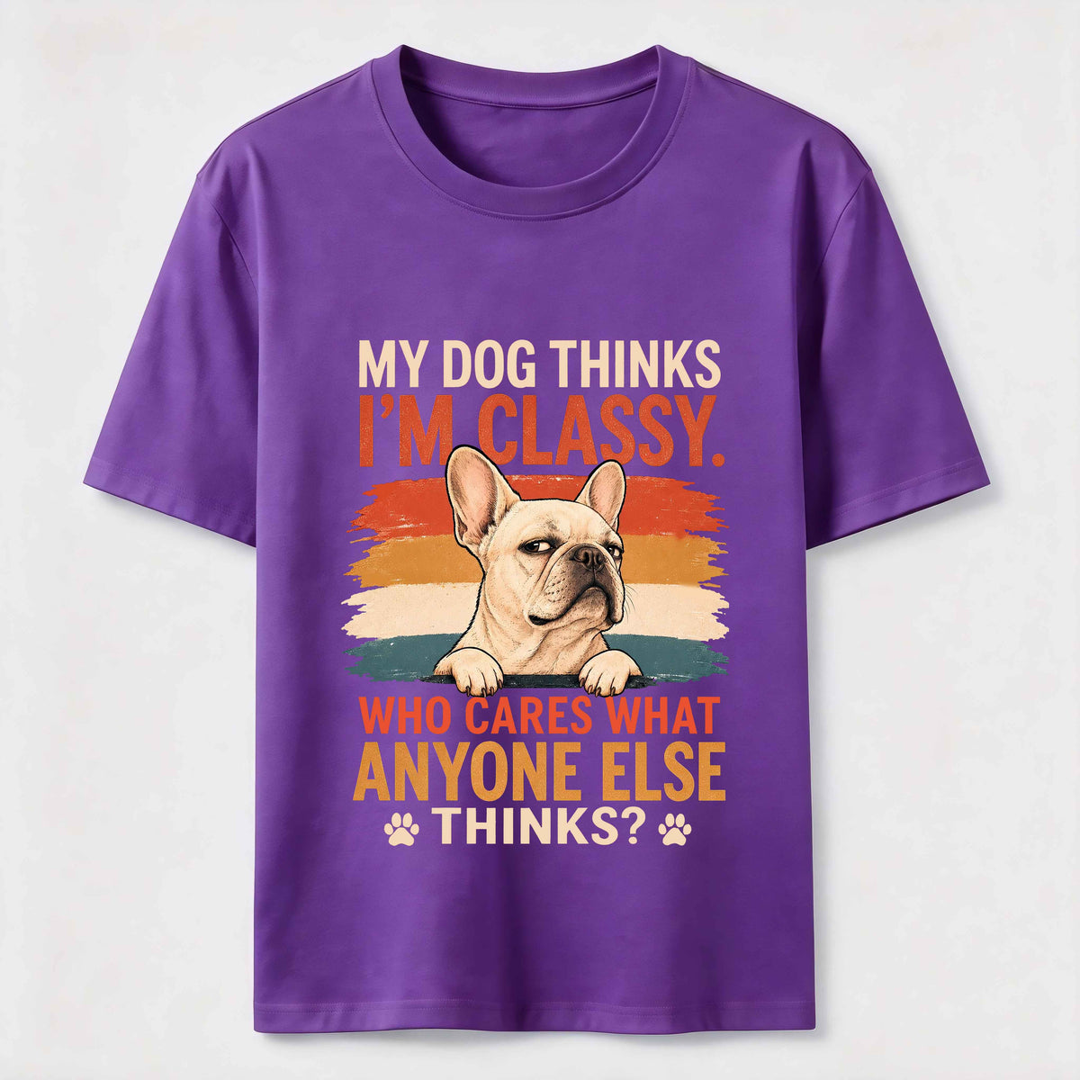My Dog Thinks I’m Classy Frenchie Classic T-Shirt