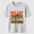 My Cat Lets Me Think I’m in Charge Classic T-Shirt