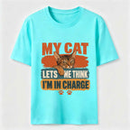 My Cat Lets Me Think I’m in Charge Classic T-Shirt