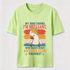 My Bird Thinks I’m Brilliant Classic T-Shirt