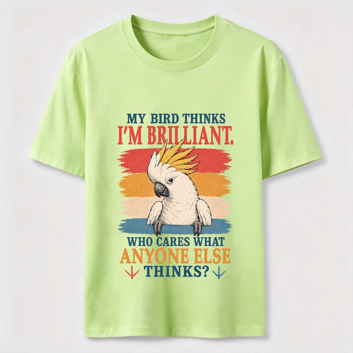 My Bird Thinks I’m Brilliant Classic T-Shirt