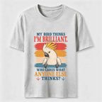 My Bird Thinks I’m Brilliant Classic T-Shirt
