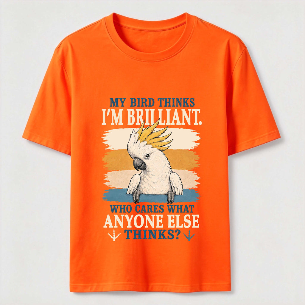My Bird Thinks I’m Brilliant Classic T-Shirt
