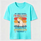 My Bird Thinks I’m Brilliant Classic T-Shirt