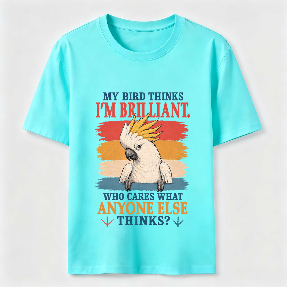 My Bird Thinks I’m Brilliant Classic T-Shirt